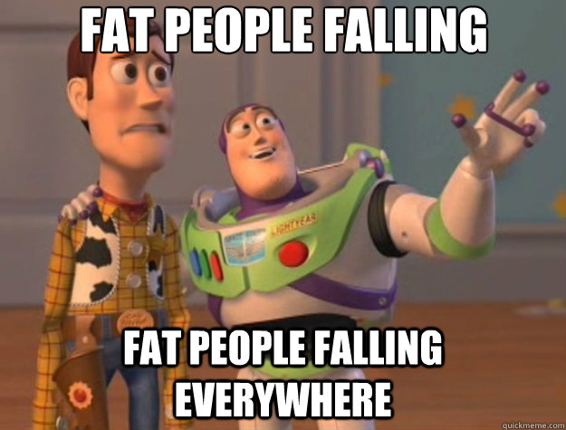Fat people falling Fat people falling everywhere  Toy Story