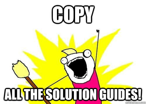 Copy ALL THE Solution Guides!  x all the y