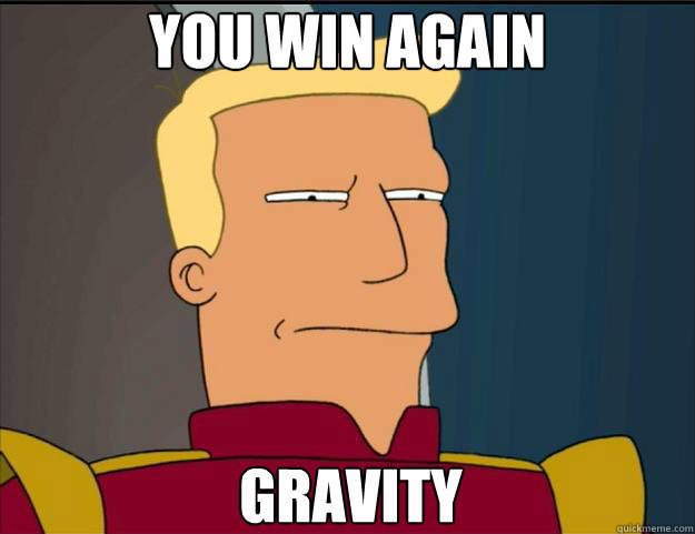 you win again gravity - you win again gravity  Futurama Zapp