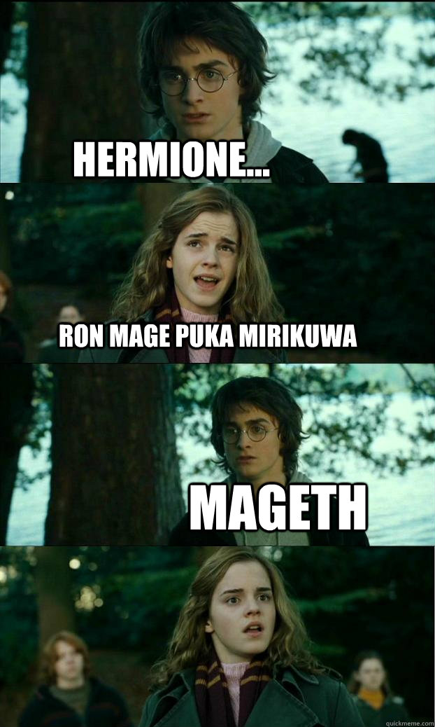 Hermione... ron mage puka mirikuwa  mageth  Horny Harry