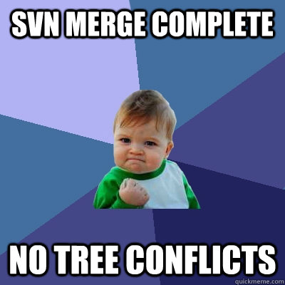 SVN Merge Complete No tree conflicts - SVN Merge Complete No tree conflicts  Success Kid