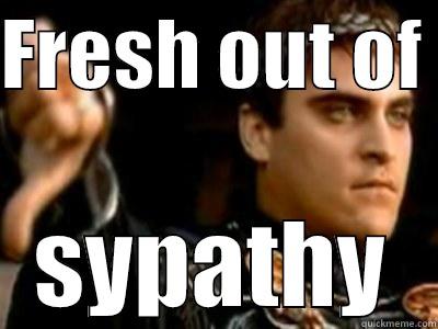 FRESH OUT OF  SYPATHY Downvoting Roman