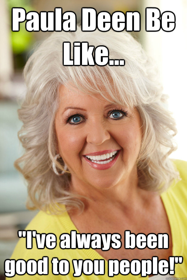 Paula Deen Be Like... 