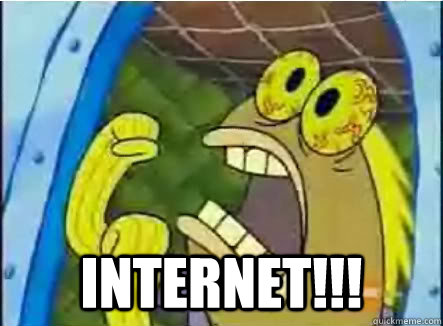  internet!!!  spongebob chocolate guy