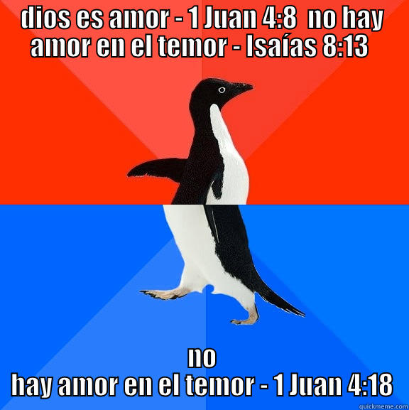 yisus, amor, temor... indivisible - indivisual. - DIOS ES AMOR - 1 JUAN 4:8  NO HAY AMOR EN EL TEMOR - ISAÍAS 8:13  NO HAY AMOR EN EL TEMOR - 1 JUAN 4:18 Socially Awesome Awkward Penguin
