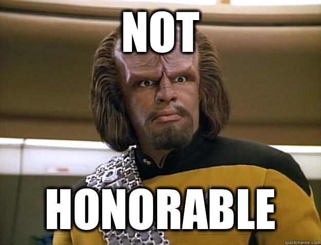 NOT HONORABLE - NOT HONORABLE  Worf Delicious