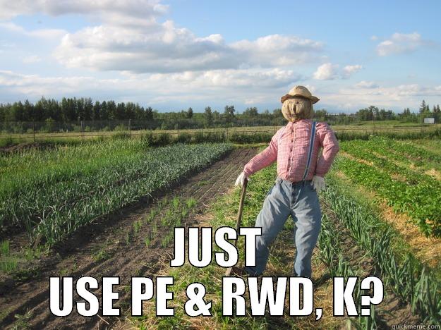  JUST USE PE & RWD, K? Scarecrow