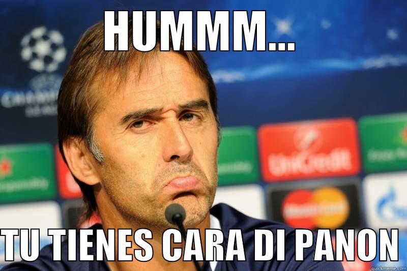 Mr. Lopetegui - HUMMM...  TU TIENES CARA DI PANON Misc