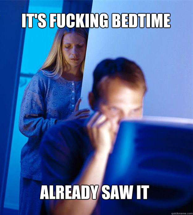 it's fucking bedtime already saw it - it's fucking bedtime already saw it  Redditors Wife