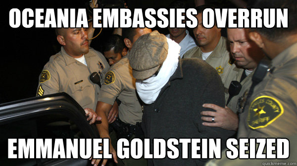 Oceania Embassies Overrun Emmanuel Goldstein Seized  Defend the Constitution