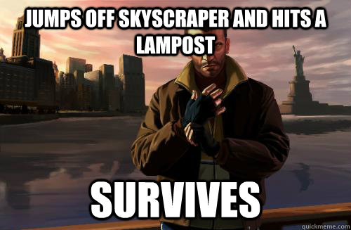 jumps off skyscraper and hits a lampost survives  - jumps off skyscraper and hits a lampost survives   GTA 4 logic