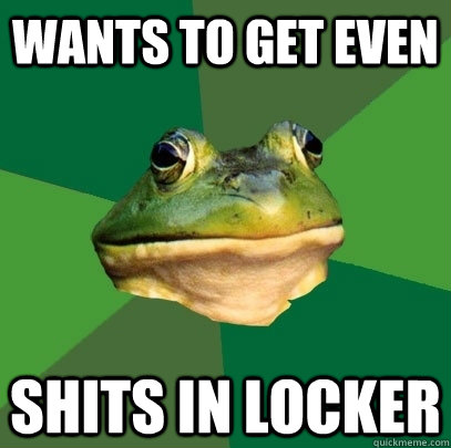 wants to get even shits in locker  Foul Bachelor Frog