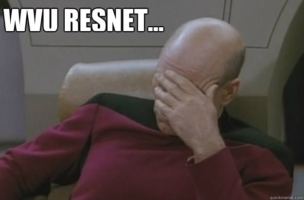 WVU Resnet... - WVU Resnet...  Doublefacepalmresnet
