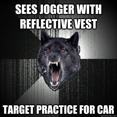 sees jogger with reflective vest target practice for car  Insanity Wolf