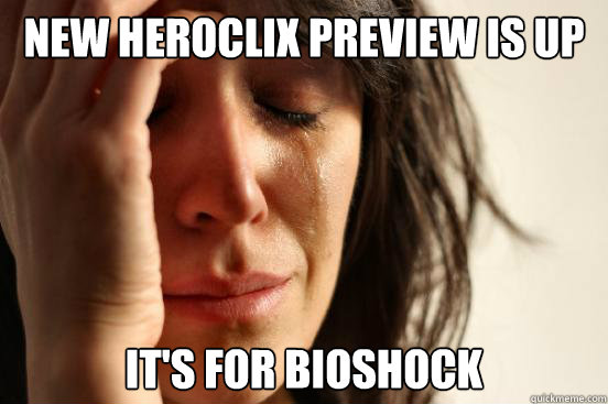New heroclix preview is up it's for bioshock  First World Problems