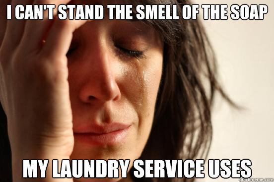 I can't Stand the smell of the soap my laundry service uses - I can't Stand the smell of the soap my laundry service uses  First World Problems
