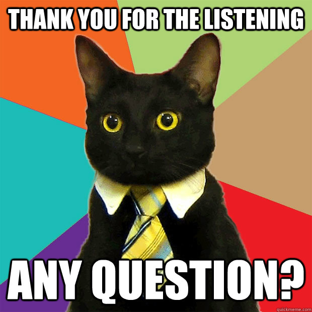 Thank you for the listening Any question? - Thank you for the listening Any question?  Business Cat