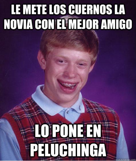 le mete los cuernos la novia con el mejor amigo lo pone en peluchinga   Bad Luck Brian