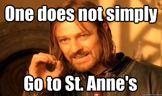 One does not simply Go to St. Anne's  One Does Not Simply