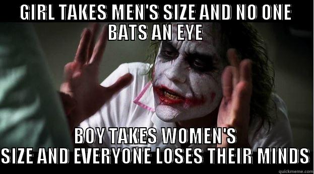GIRL TAKES MEN'S SIZE AND NO ONE BATS AN EYE BOY TAKES WOMEN'S SIZE AND EVERYONE LOSES THEIR MINDS Joker Mind Loss