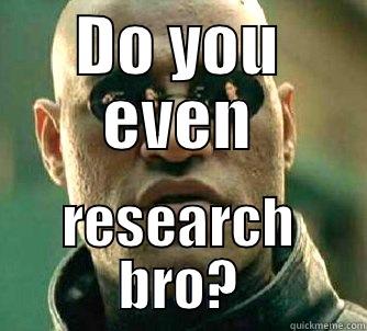 DO YOU EVEN RESEARCH BRO? Matrix Morpheus