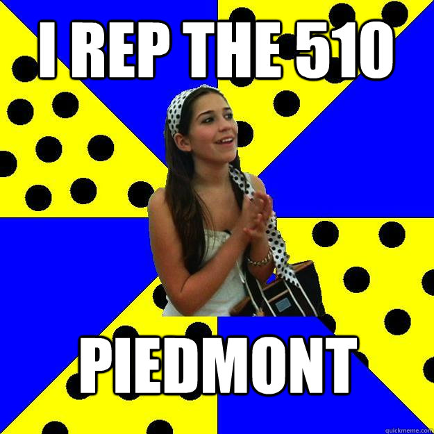 I rep the 510 Piedmont - I rep the 510 Piedmont  Sheltered Suburban Kid