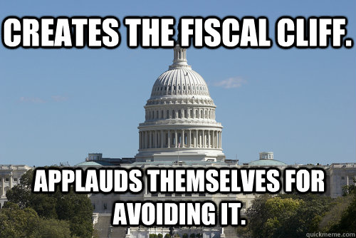 Creates the fiscal cliff. Applauds themselves for avoiding it.  Scumbag Congress