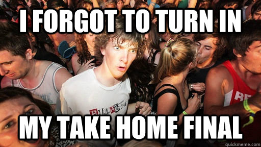 I forgot to turn in my take home final  Sudden Clarity Clarence