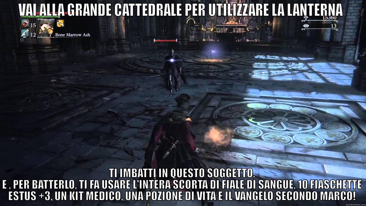 VAI ALLA GRANDE CATTEDRALE PER UTILIZZARE LA LANTERNA  TI IMBATTI IN QUESTO SOGGETTO, E , PER BATTERLO, TI FA USARE L'INTERA SCORTA DI FIALE DI SANGUE, 10 FIASCHETTE ESTUS +3, UN KIT MEDICO, UNA POZIONE DI VITA E IL VANGELO SECONDO MARCO! Misc