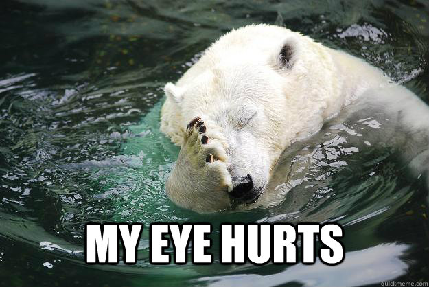  My eye hurts -  My eye hurts  Embarrassed Polar Bear