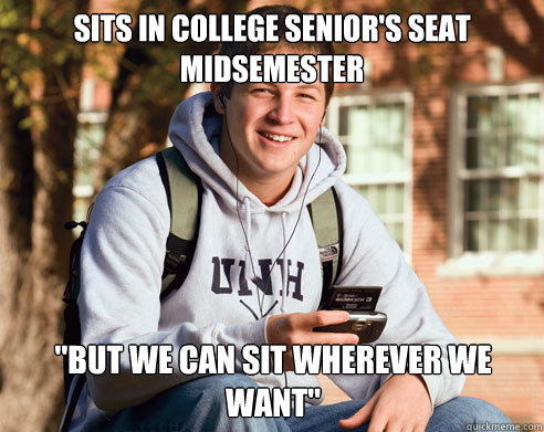 sits in college senior's seat midsemester 