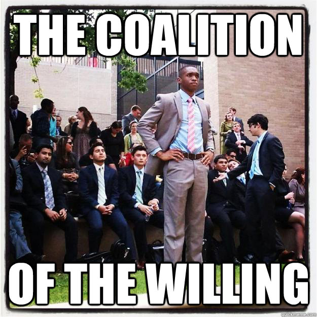 The coalition of the willing - Misc - quickmeme