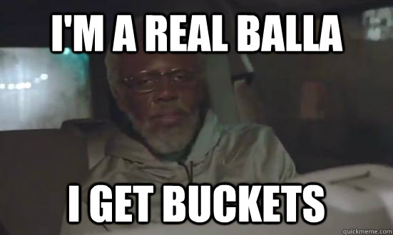 I'm a real Balla i get buckets - I'm a real Balla i get buckets  Uncle Drew