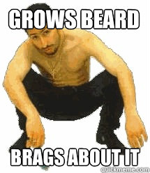 Grows beard brags about it  Rabiz Razmik