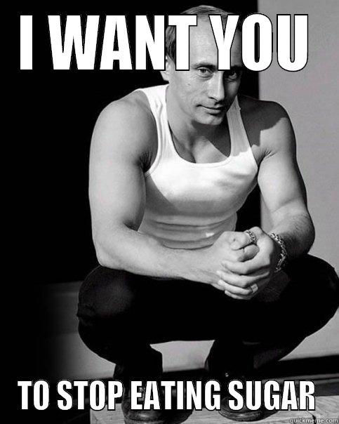I WANT YOU TO STOP EATING SUGAR Misc