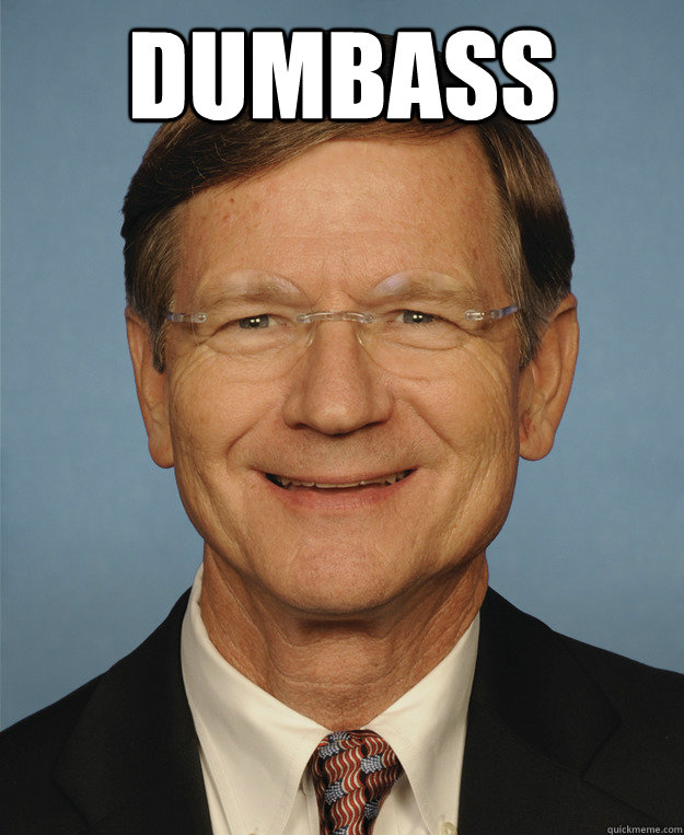 DUMBASS  - DUMBASS   SOPA creator Lamar Smith DONT CARE
