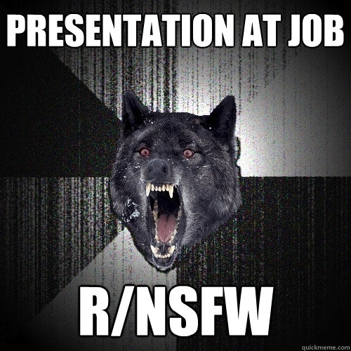Presentation at Job r/Nsfw  Insanity Wolf