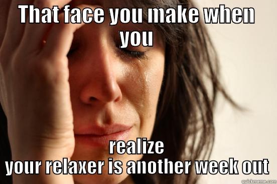 THAT FACE YOU MAKE WHEN YOU REALIZE YOUR RELAXER IS ANOTHER WEEK OUT First World Problems