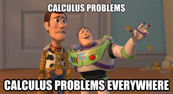 Calculus Problems Calculus Problems everywhere  Toy Story Everywhere