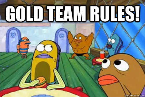 Gold Team Rules! - Gold Team Rules!  Misc