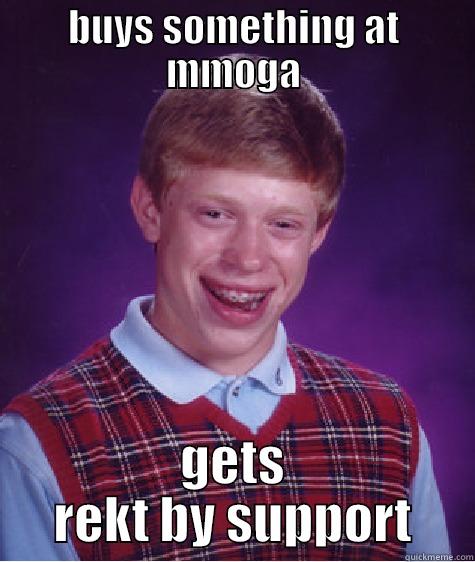 BUYS SOMETHING AT MMOGA GETS REKT BY SUPPORT Bad Luck Brian