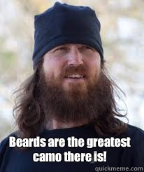  Beards are the greatest camo there is!  Duck Dynasty