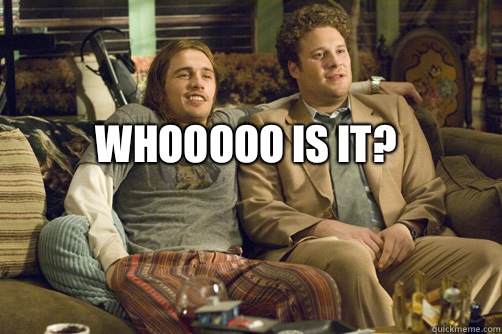 Whooooo is it?  - Whooooo is it?   pineapple express