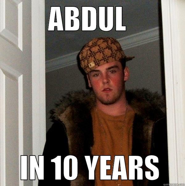 ABDUL  IN 10 YEARS Scumbag Steve