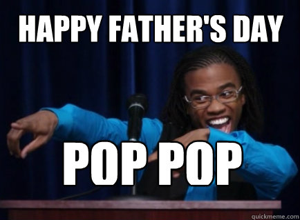 Happy father's day POP POP - Happy father's day POP POP  Theoretical Magnitude