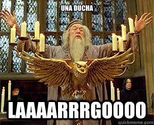 Una Ducha LAAAARRRGOOOO - Una Ducha LAAAARRRGOOOO  Dumbledore campaign