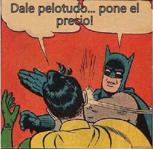 DALE PELOTUDO... PONE EL PRECIO!  Batman Slapping Robin