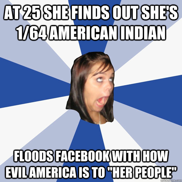 at 25 she finds out she's 1/64 american indian floods facebook with how evil america is to 