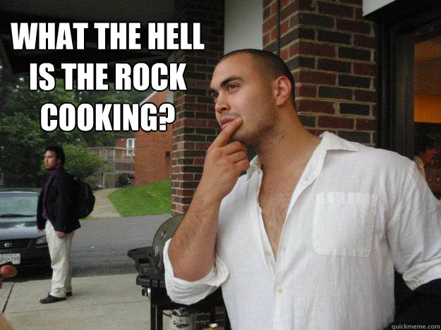 What the hell
is the rock cooking? - What the hell
is the rock cooking?  Dwayne Johnson look alike