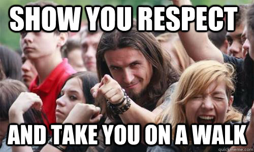 Show you Respect And take you on a walk  Ridiculously Photogenic Metal Fan
